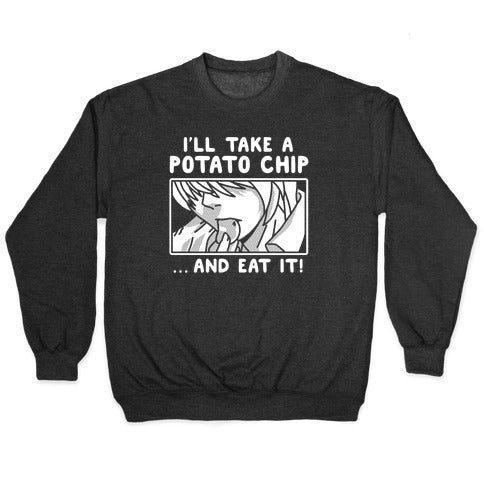 I'll Take a Potato Chip And Eat It Crewneck Sweatshirt