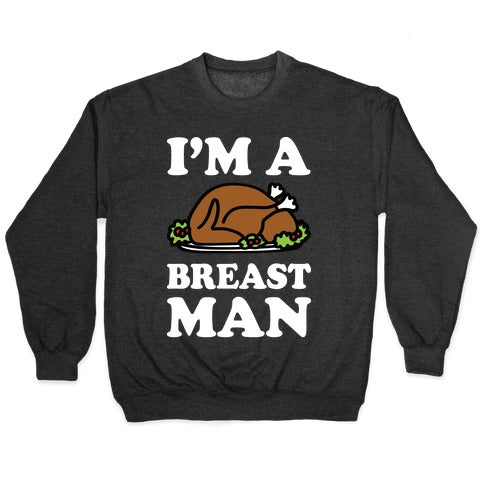 I'm A Breast Man Thanksgiving Turkey Crewneck Sweatshirt