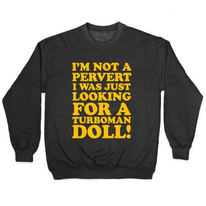 I'm Looking for a Turboman Doll Crewneck Sweatshirt