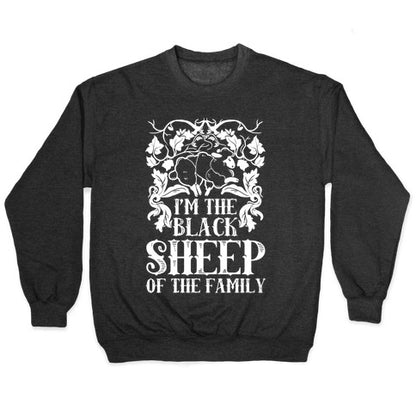 I'm The Black Sheep Of The Family Crewneck Sweatshirt