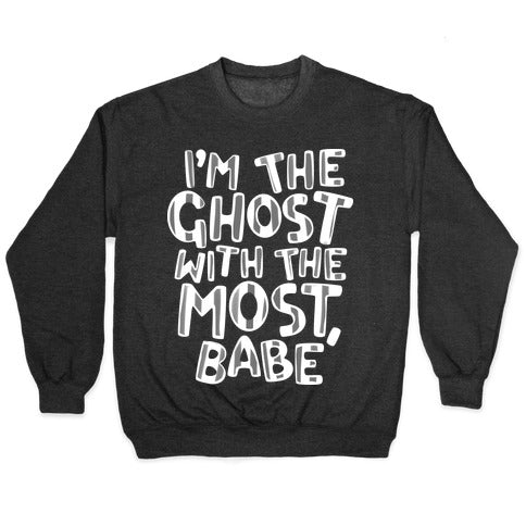 I'm The Ghost With The Most, Babe Crewneck Sweatshirt