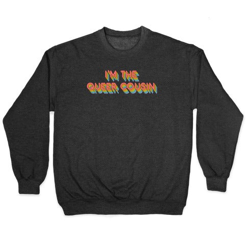 I'm The Queer Cousin Crewneck Sweatshirt