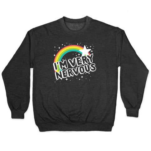 I'm Very Nervous Crewneck Sweatshirt
