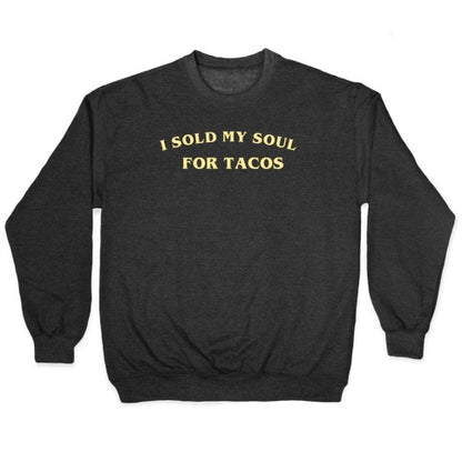 I Sold My Soul For Tacos Crewneck Sweatshirt