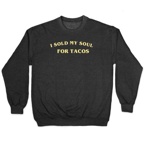 I Sold My Soul For Tacos Crewneck Sweatshirt