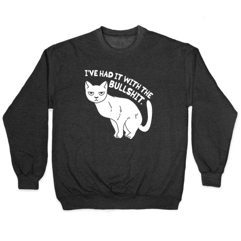 I've Had it with The Bullshit Cat Crewneck Sweatshirt