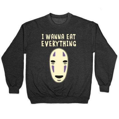 I Wanna Eat Everything Crewneck Sweatshirt