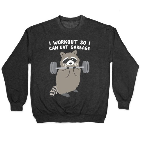 I Workout So I Can Eat Garbage Raccoon Crewneck Sweatshirt