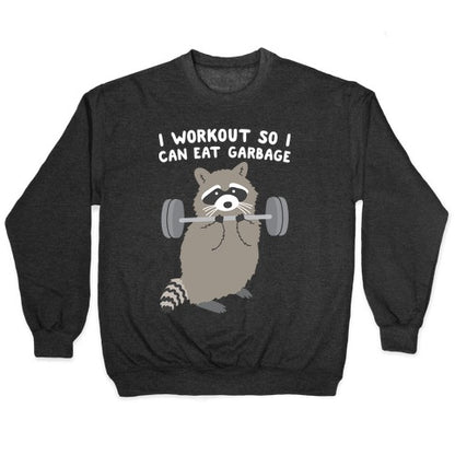 I Workout So I Can Eat Garbage Raccoon Crewneck Sweatshirt