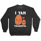 I Yam Thankful Crewneck Sweatshirt