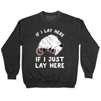 If I Lay Here If I Just Lay Here Opossum Crewneck Sweatshirt
