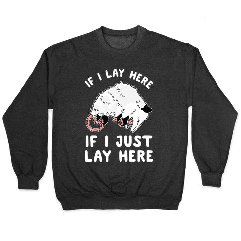 If I Lay Here If I Just Lay Here Opossum Crewneck Sweatshirt