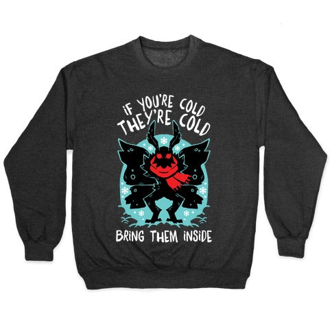 If You're Cold, They're Cold, Bring Them Inside Crewneck Sweatshirt