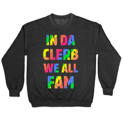 In Da Clerb We All Fam Crewneck Sweatshirt