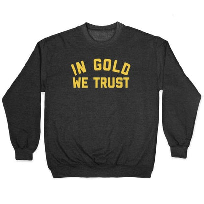 In Gold We Trust Crewneck Sweatshirt