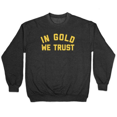 In Gold We Trust Crewneck Sweatshirt