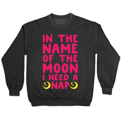 In The Name of The Moon I Need A Nap White Print Crewneck Sweatshirt