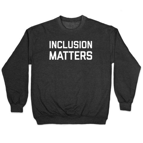 Inclusion Matters Crewneck Sweatshirt