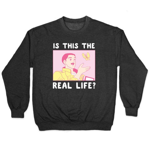 Is This the Real Life Crewneck Sweatshirt