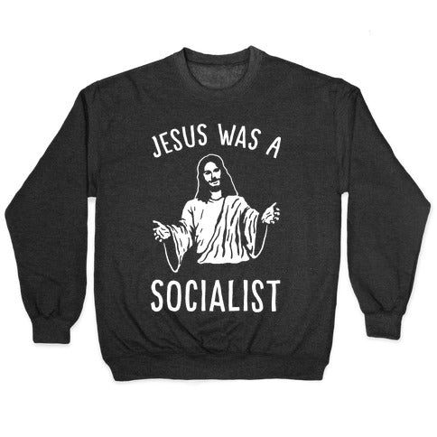 Jesus Was A Socialist Crewneck Sweatshirt