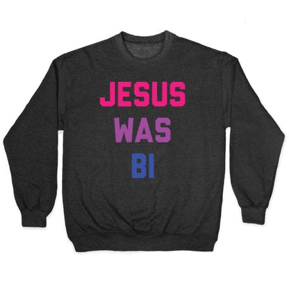 Jesus Was Bi Crewneck Sweatshirt