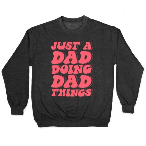 Just a Dad Doing Dad Things Crewneck Sweatshirt