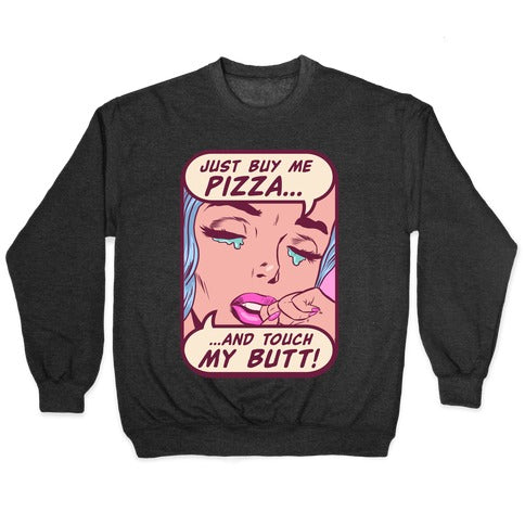 Just Buy My Pizza And Touch My Butt- vintage comics Crewneck Sweatshirt