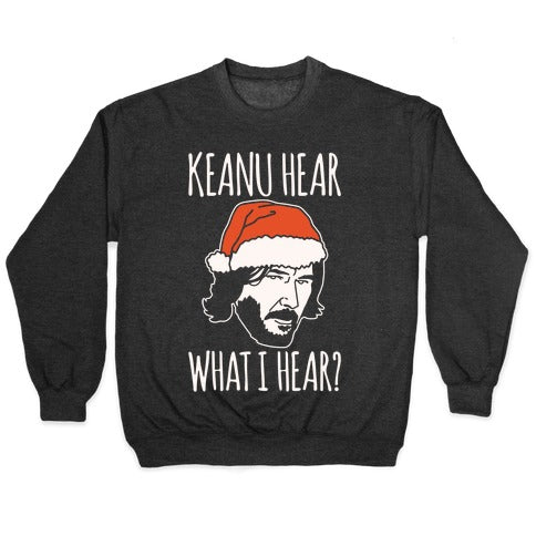 Keanu Hear What I Hear Parody White Print Crewneck Sweatshirt