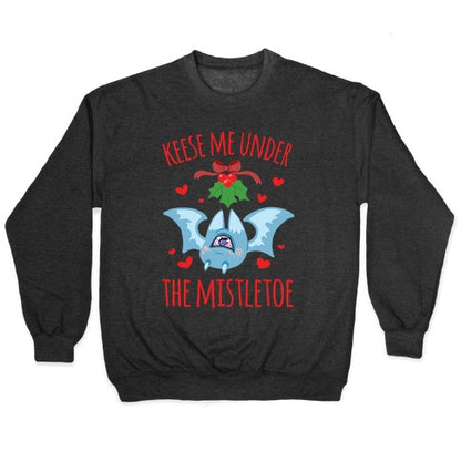 Keese Me Under The Mistletoe Crewneck Sweatshirt