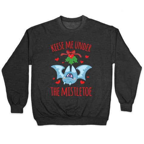 Keese Me Under The Mistletoe Crewneck Sweatshirt