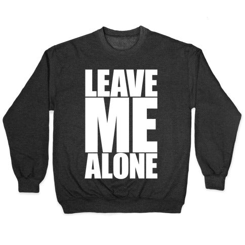 Leave Me Alone Crewneck Sweatshirt