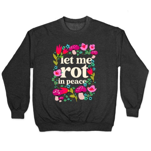 Let Me Rot In Peace Crewneck Sweatshirt