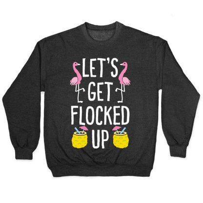Let's Get Flocked Up Crewneck Sweatshirt