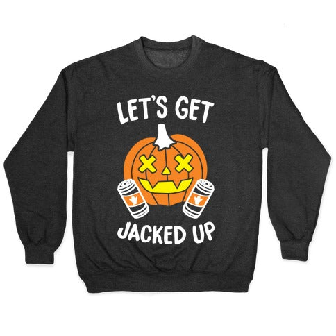 Let's Get Jacked Up (White) Crewneck Sweatshirt