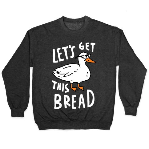 Let's Get This Bread Duck Crewneck Sweatshirt