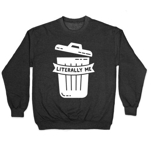 Literally Me (Trash) Crewneck Sweatshirt