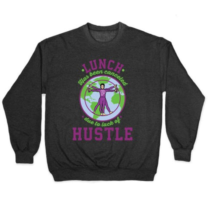 Lunch Has Been Canceled Due to Lack Of Hustle Crewneck Sweatshirt
