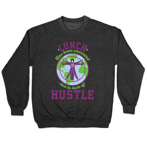 Lunch Has Been Canceled Due to Lack Of Hustle Crewneck Sweatshirt