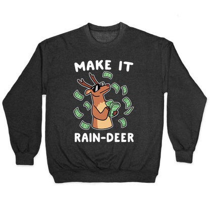 Make It Rain-deer Crewneck Sweatshirt