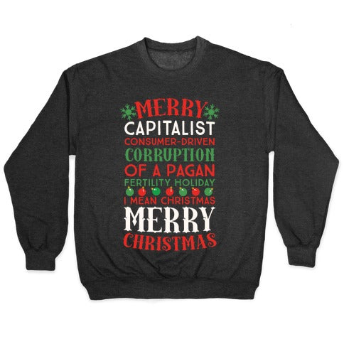 Merry Corruption Of A Pagan Holiday, I Mean Christmas Crewneck Sweatshirt