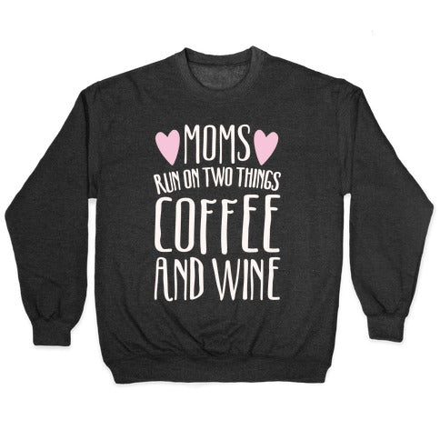 Moms Run On Two Things Coffee and Wine White Print Crewneck Sweatshirt