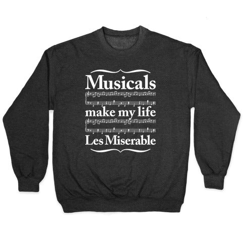 Musicals Make My Life Les Miserable Crewneck Sweatshirt