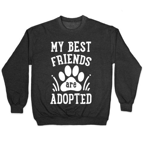 My Best Friends are Adopted Crewneck Sweatshirt