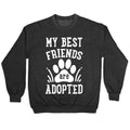 My Best Friends are Adopted Crewneck Sweatshirt