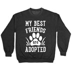 My Best Friends are Adopted Crewneck Sweatshirt