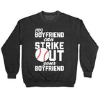 My Boyfriend Can Strike Out Your Boyfriend Crewneck Sweatshirt