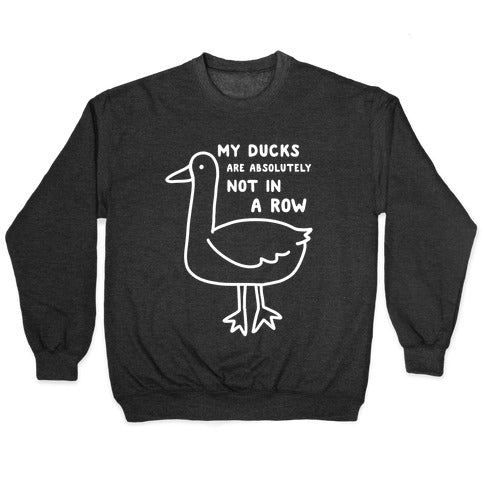 My Ducks Are Absolutely Not In A Row Crewneck Sweatshirt