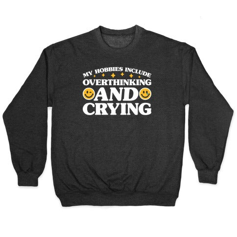 My Hobbies Include Overthinking And Crying Crewneck Sweatshirt