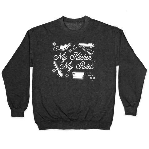 My Kitchen, My Rules Crewneck Sweatshirt