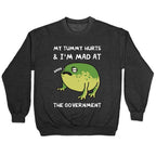 My Tummy Hurts & I'm Mad At The Government Crewneck Sweatshirt